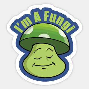 I’m A Fungi 3 Sticker